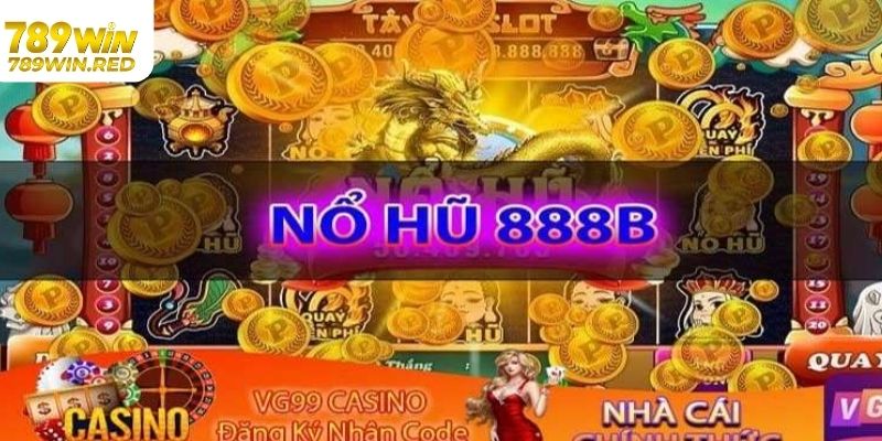 Giải Trí Hấp Dẫn Cùng Nổ Hũ 888b Đỉnh Cao Tại 789WIN Giới thiệu nổ hũ 888b tại 789WIN