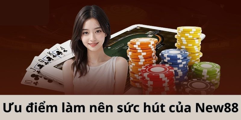NEW88 - Sân chơi cá cược trực tuyến hàng đầu Châu Á New88 sảnh game được ưa chuộng nhất