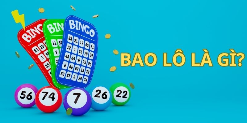 Bao Lô Là Gì - Bí Quyết Thắng Lớn Nhiều Loại Hình Xổ Số Anh em cần biết bao lô là gì trước khi bắt đầu sử dụng trong cuộc chơi